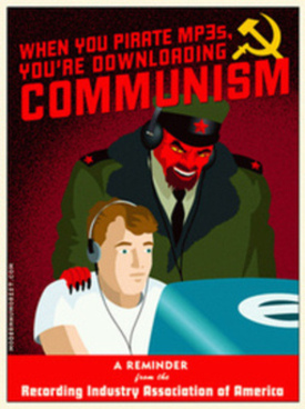 When you pirate mp3s, 
you're downloading COMMUNISM